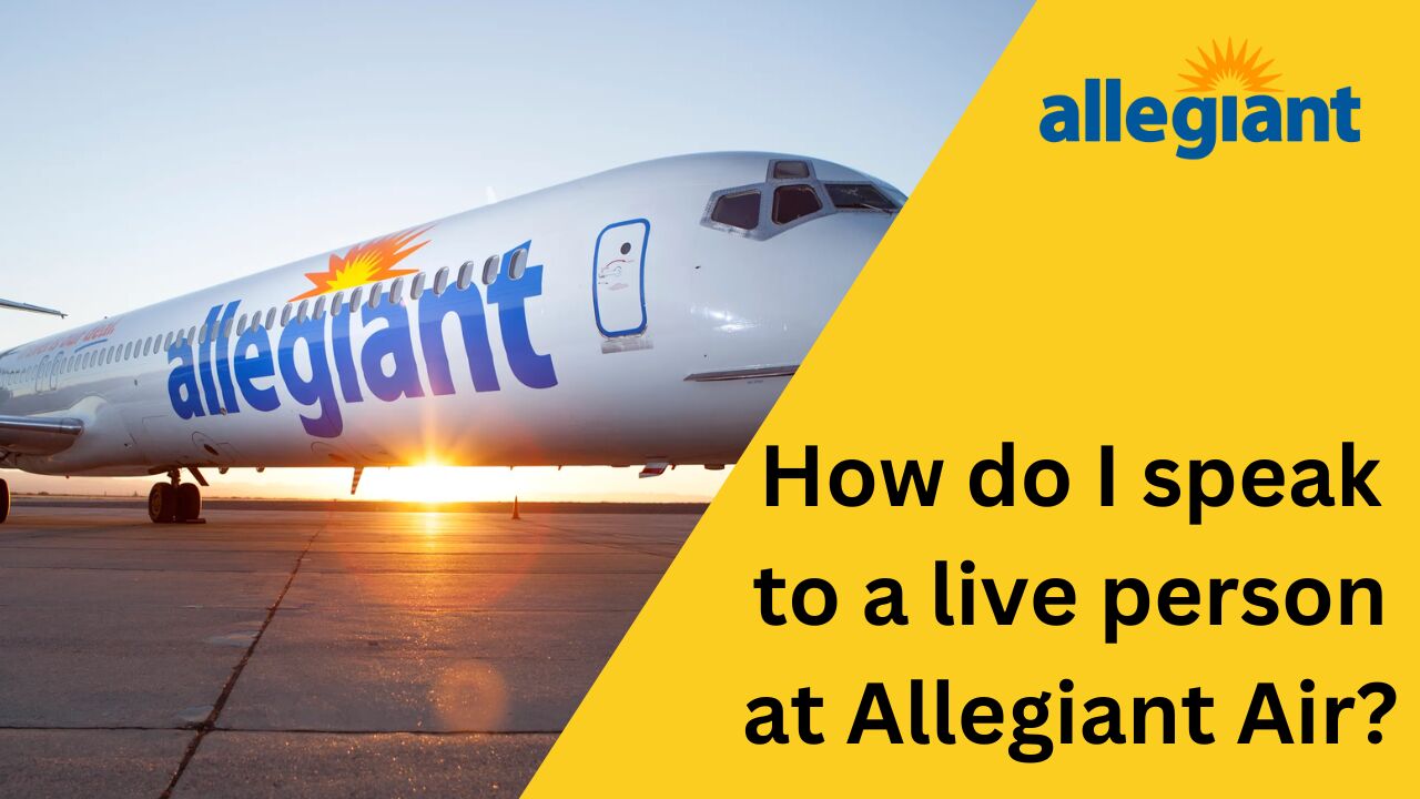 How do I speak to a live person at Allegiant Air