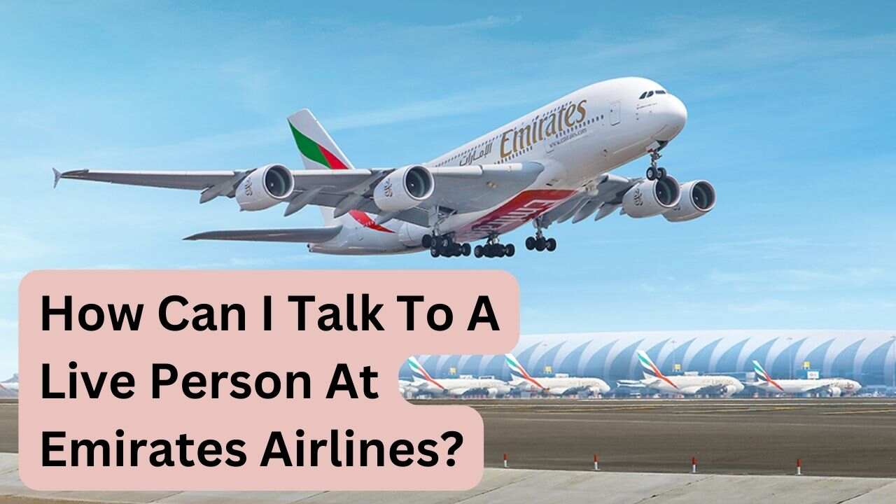  How Can I Talk To A Live Person At Emirates Airlines?
