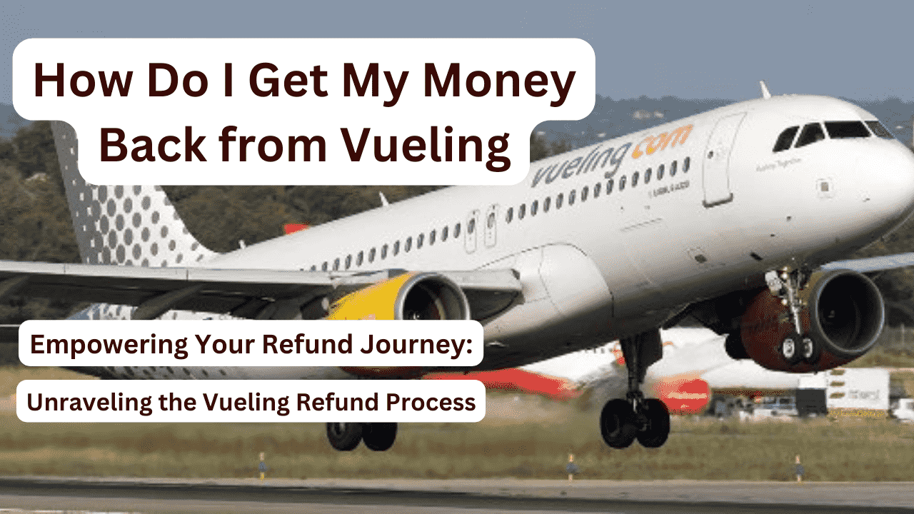 How Do I Get My Money Back from Vueling
