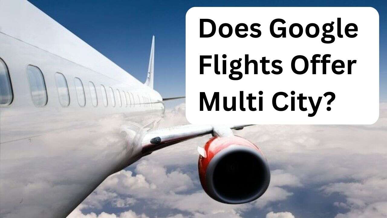 Does Google Flights Offer Multi City?